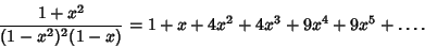 \begin{displaymath}
{1+x^2\over(1-x^2)^2(1-x)}=1+x+4x^2+4x^3+9x^4+9x^5+\ldots.
\end{displaymath}