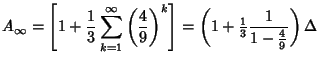 $\displaystyle A_\infty = \left[{1+{1\over 3}\sum_{k=1}^\infty \left({4\over 9}\...
...\left({1+{\textstyle{1\over 3}}{1\over{1-{\textstyle{4\over 9}}}}}\right)\Delta$