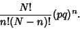 \begin{displaymath}
{N!\over n!(N-n)!}(pq)^n.
\end{displaymath}