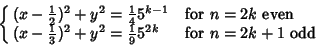 \begin{displaymath}
\cases{
(x-{\textstyle{1\over 2}})^2+y^2={\textstyle{1\over...
...})^2+y^2={\textstyle{1\over 9}} 5^{2k} & for $n=2k+1$\ odd\cr}
\end{displaymath}