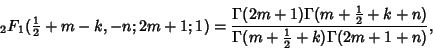 \begin{displaymath}
{}_2F_1({\textstyle{1\over 2}}+m-k,-n;2m+1;1) = {\Gamma(2m+1...
...}}+k+n)\over\Gamma(m+{\textstyle{1\over 2}}+k)\Gamma(2m+1+n)},
\end{displaymath}