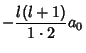 $\displaystyle -{l(l+1)\over 1\cdot 2} a_0$