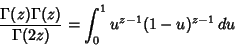 \begin{displaymath}
{\Gamma(z)\Gamma(z)\over \Gamma(2z)} = \int_0^1 u^{z-1}(1-u)^{z-1}\,du
\end{displaymath}