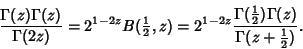 \begin{displaymath}
{\Gamma(z)\Gamma(z)\over \Gamma(2z)} = 2^{1-2z}B({\textstyle...
...1-2z} {\Gamma({1\over 2})\Gamma(z)\over \Gamma(z+{1\over 2})}.
\end{displaymath}