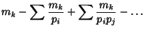 $\displaystyle m_k-\sum {m_k\over p_i}+\sum {m_k\over p_ip_j} -\ldots$