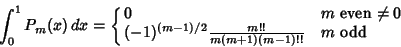 \begin{displaymath}
\int_0^1 P_m(x)\,dx = \cases{ 0 & $m$\ even $\not=0$\cr (-1)^{(m-1)/2} {m!!\over m(m+1)(m-1)!!} & $m$\ odd\cr}
\end{displaymath}