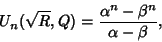 \begin{displaymath}
U_n(\sqrt{R}, Q)={\alpha^n-\beta^n\over\alpha-\beta},
\end{displaymath}