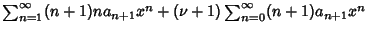 $\sum_{n=1}^\infty (n+1)na_{n+1}x^n + (\nu+1)\sum_{n=0}^\infty (n+1)a_{n+1}x^n$