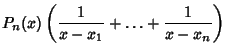 $\displaystyle P_n(x)\left({{1\over x-x_1}+\ldots+{1\over x-x_n}}\right)$