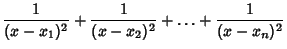 $\displaystyle {1\over (x-x_1)^2}+{1\over (x-x_2)^2}+\ldots+ {1\over(x-x_n)^2}$