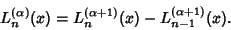 \begin{displaymath}
L_n^{(\alpha)}(x)=L_n^{(\alpha+1)}(x)-L_{n-1}^{(\alpha+1)}(x).
\end{displaymath}