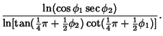 $\displaystyle {\ln(\cos\phi_1\sec\phi_2)\over\ln[\tan({\textstyle{1\over 4}}\pi...
...\over 2}}\phi_2)\cot({\textstyle{1\over 4}}\pi+{\textstyle{1\over 2}}\phi_1)]}.$