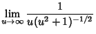 $\displaystyle \lim_{u\to\infty} {1\over u(u^2+1)^{-1/2}}$