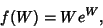 \begin{displaymath}
f(W)=We^W,
\end{displaymath}