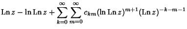 $\displaystyle \mathop{\rm Ln}\nolimits z-\ln\mathop{\rm Ln}\nolimits z+\sum_{k=...
..._{km}(\ln\mathop{\rm Ln}\nolimits z)^{m+1}(\mathop{\rm Ln}\nolimits z)^{-k-m-1}$