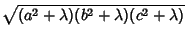 $\displaystyle \sqrt{(a^2+\lambda)(b^2+\lambda)(c^2+\lambda)}$