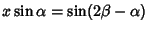 $x\sin\alpha =\sin(2\beta -\alpha)$