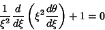 \begin{displaymath}
{1\over\xi^2}{d\over d\xi}\left({\xi^2{d\theta\over d\xi}}\right)+1=0
\end{displaymath}