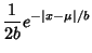 $\displaystyle {1\over 2b}e^{-\vert x-\mu\vert/b}$