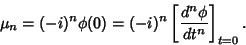 \begin{displaymath}
\mu_n=(-i)^n\phi(0)=(-i)^n\left[{d^n\phi\over dt^n}\right]_{t=0}.
\end{displaymath}