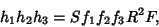 \begin{displaymath}
h_1h_2h_3=S f_1f_2f_3 R^2 F,
\end{displaymath}