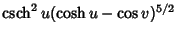 $\mathop{\rm csch}\nolimits ^2 u(\cosh u-\cos v)^{5/2}$