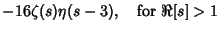 $\displaystyle -16\zeta(s)\eta(s-3),\quad {\rm for\ } \Re[s]>1$