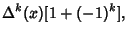 $\displaystyle \Delta^k(x)[1+(-1)^k],$