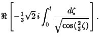 $\displaystyle \Re\left[{-{\textstyle{1\over 3}}\sqrt{2}\,i\int_0^t {d\zeta\over \sqrt{\cos({\textstyle{2\over 3}}\zeta)}}}\right].$