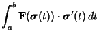 $\displaystyle \int^b_a {\bf F}(\boldsymbol{\sigma}(t))\cdot\boldsymbol{\sigma}'(t)\,dt$