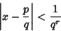 \begin{displaymath}
\left\vert{x-{p\over q}}\right\vert < {1\over q^r}
\end{displaymath}