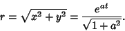 \begin{displaymath}
r=\sqrt{x^2+y^2}={e^{at}\over\sqrt{1+a^2}}.
\end{displaymath}