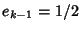 $e_{k-1}=1/2$