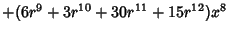 $+(6{r^9}+3{r^{10}}+30{r^{11}}+15{r^{12}}){x^8}$