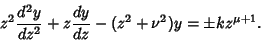 \begin{displaymath}
z^2 {d^2y\over dz^2}+z{dy\over dz}-(z^2+\nu^2)y = \pm kz^{\mu+1}.
\end{displaymath}