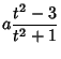 $\displaystyle a{t^2-3\over t^2+1}$