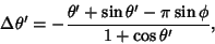 \begin{displaymath}
\Delta\theta'=-{\theta'+\sin\theta'-\pi\sin\phi\over 1+\cos\theta'},
\end{displaymath}