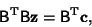 \begin{displaymath}
{\hbox{\sf B}}^{\rm T}{\hbox{\sf B}}{\bf z}={\hbox{\sf B}}^{\rm T}{\bf c},
\end{displaymath}