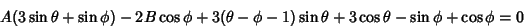 \begin{displaymath}
A(3\sin\theta+\sin\phi)-2B\cos\phi+3(\theta-\phi-1)\sin\theta+3\cos\theta-\sin\phi+\cos\phi=0
\end{displaymath}