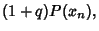 $\displaystyle (1+q)P(x_n),$