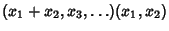 $\displaystyle (x_1+x_2, x_3, \ldots)(x_1, x_2)$