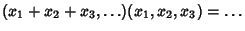 $\displaystyle (x_1+x_2+x_3, \ldots)(x_1, x_2, x_3)=\ldots$