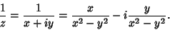 \begin{displaymath}
{1\over z}={1\over x+iy}={x\over x^2-y^2}-i{y\over x^2-y^2}.
\end{displaymath}