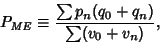 \begin{displaymath}
P_{\it ME}\equiv {\sum p_n(q_0+q_n)\over\sum (v_0+v_n)},
\end{displaymath}