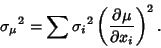 \begin{displaymath}
{\sigma_\mu}^2 = \sum {\sigma_i}^2\left({\partial \mu\over\partial x_i}\right)^2.
\end{displaymath}