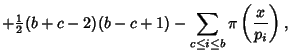 $\displaystyle +{\textstyle{1\over 2}}(b+c-2)(b-c+1)-\sum_{c\leq i\leq b} \pi\left({x\over p_i}\right),$