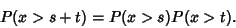 \begin{displaymath}
P(x > s+t) = P(x > s)P(x > t).
\end{displaymath}