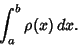 \begin{displaymath}
\int_a^b \rho(x)\,dx.
\end{displaymath}