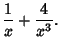 $\displaystyle {1\over x}+{4\over x^3}.$