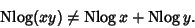 \begin{displaymath}
\mathop{\rm Nlog}\nolimits(xy)\not=\mathop{\rm Nlog}\nolimits x+\mathop{\rm Nlog}\nolimits y.
\end{displaymath}